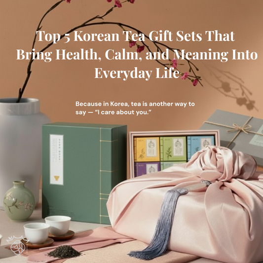 Top 5 Korean Tea Gift Sets That Bring Health, Calm, and Meaning Into Everyday Life